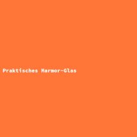 Praktisches Marmor-Glas