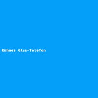 K&uuml;hnes Glas-Telefon