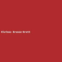 Kleines Bronze-Brett