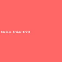 Kleines Bronze-Brett