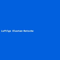 Luftige Elastan-Rutsche