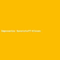 Imposantes Kunststoff-Kissen