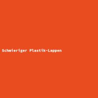 Schmieriger Plastik-Lappen