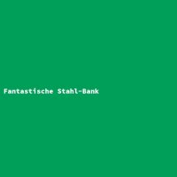 Fantastische Stahl-Bank